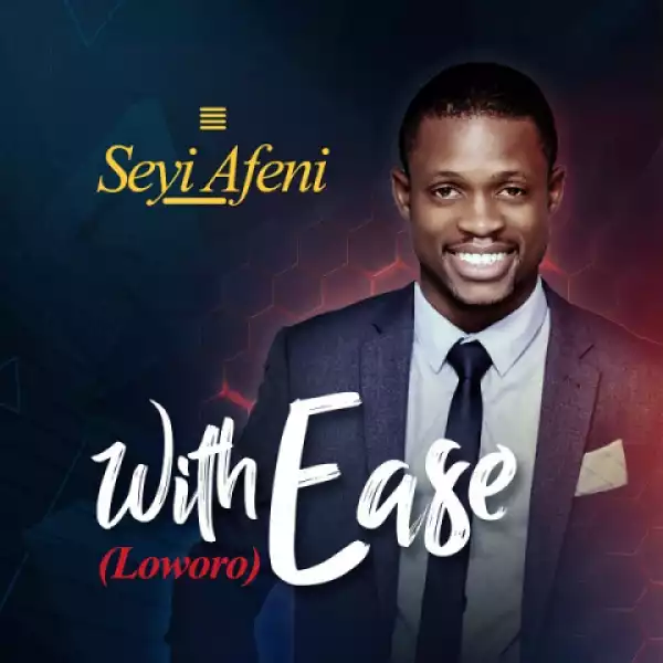 SEYI AFENI - LOWORO (WITH EASE)